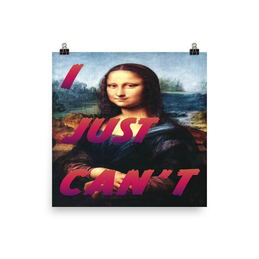Image of Mona Lisa with updated colors and the words I just can't in hot red color on a poster. 
